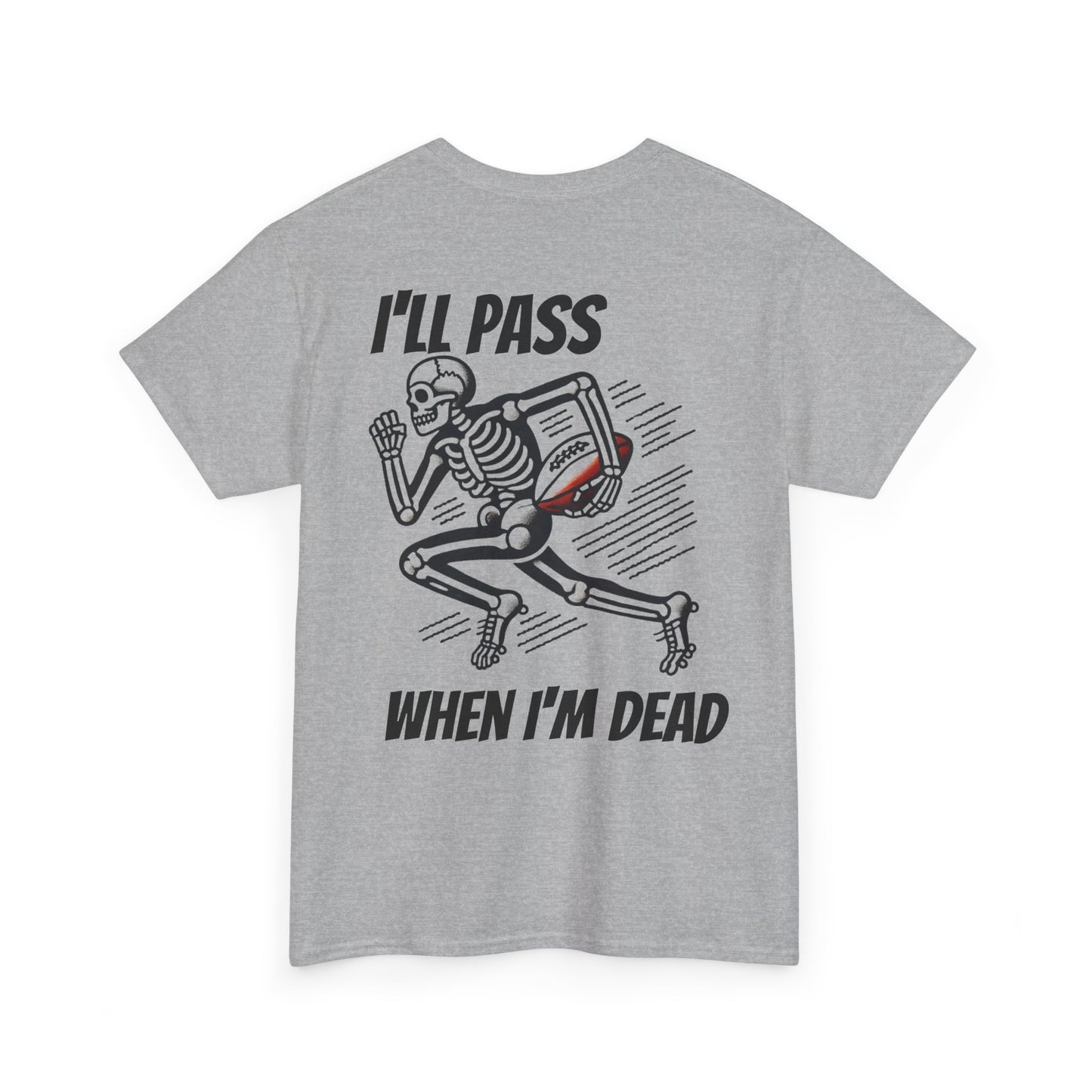 I'll Pass When I'm Dead Unisex T-Shirt
