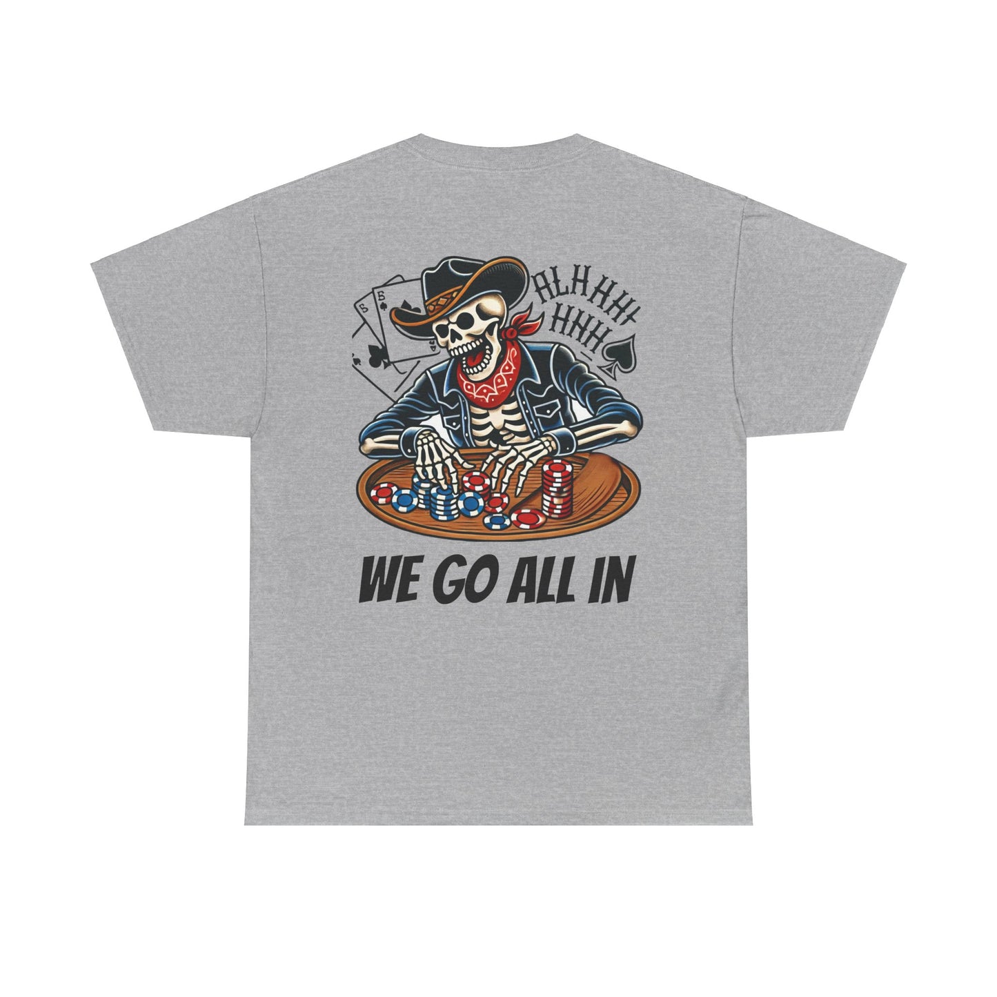 We Go All In Unisex T-Shirt