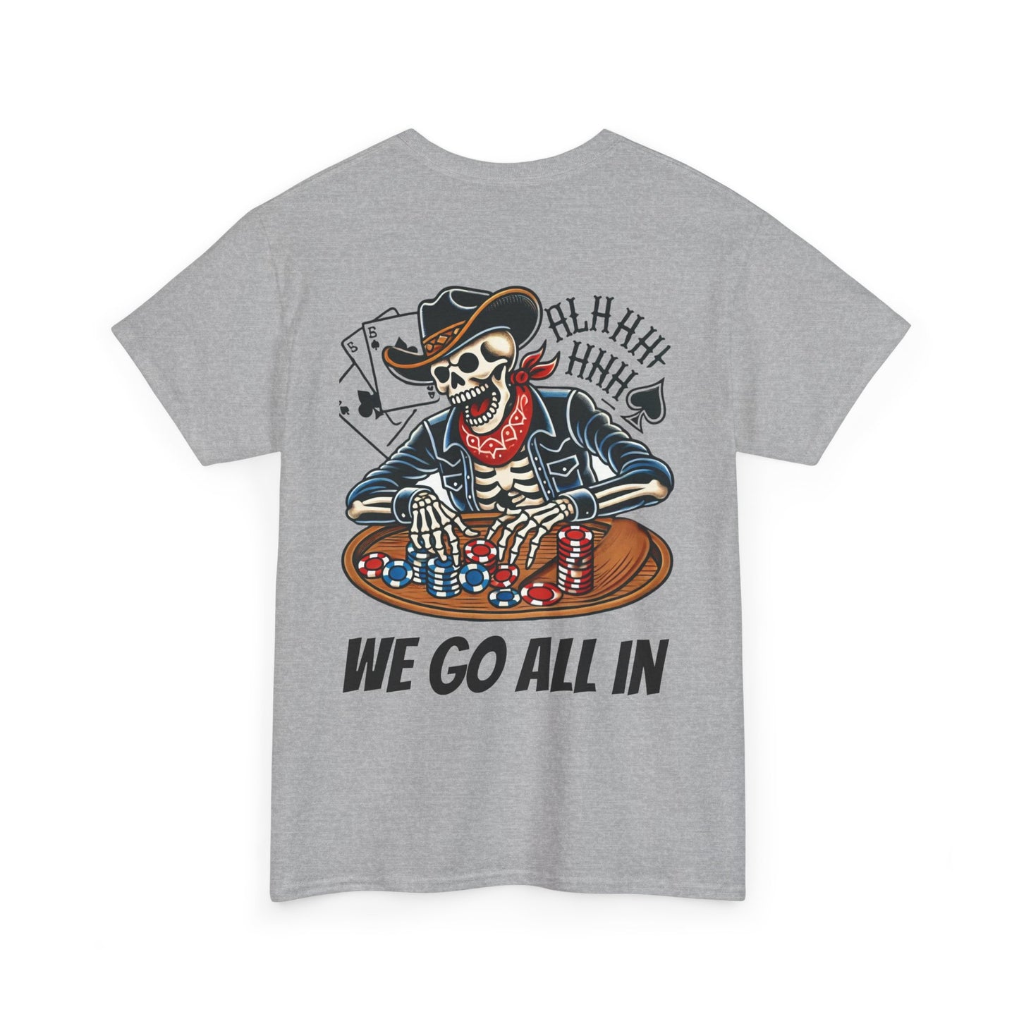 We Go All In Unisex T-Shirt