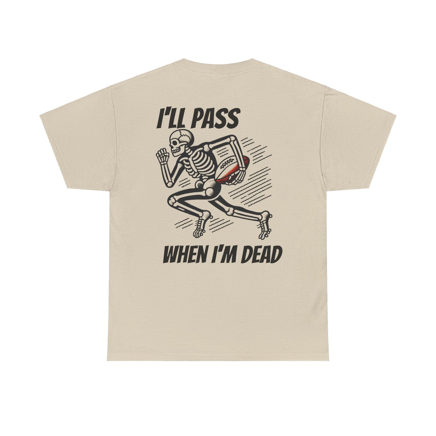 I'll Pass When I'm Dead Unisex T-Shirt